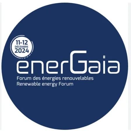 Forum Energaïa – 11 & 12 décembre 2024 – L’évènement incontournable des énergies renouvelables !