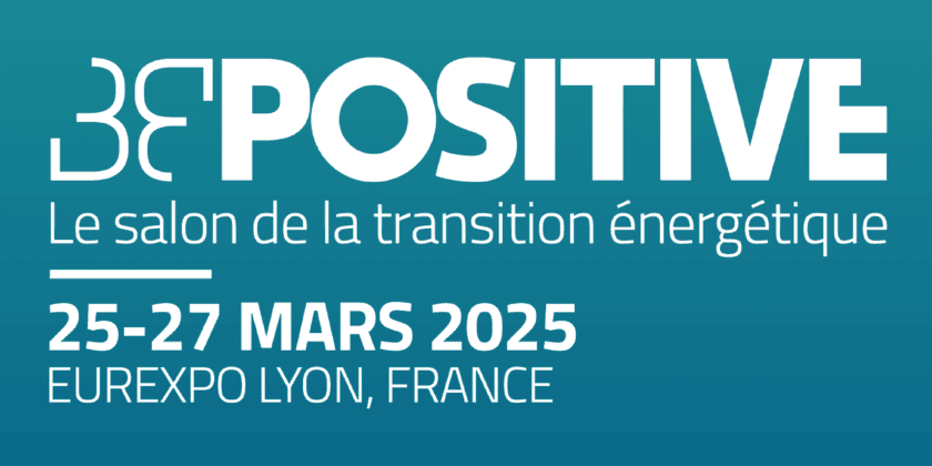 BE POSITIVE – Le salon de la transition énergétique à EUREXPO Lyon