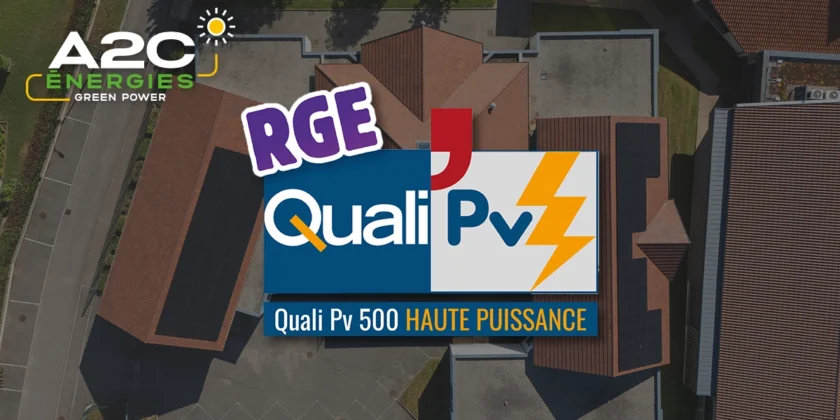 A2C Énergies obtient la certification QualiPV 500 : une garantie de qualité pour vos projets photovoltaïques